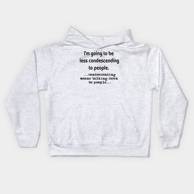 Condescending Kids Hoodie by TnTees